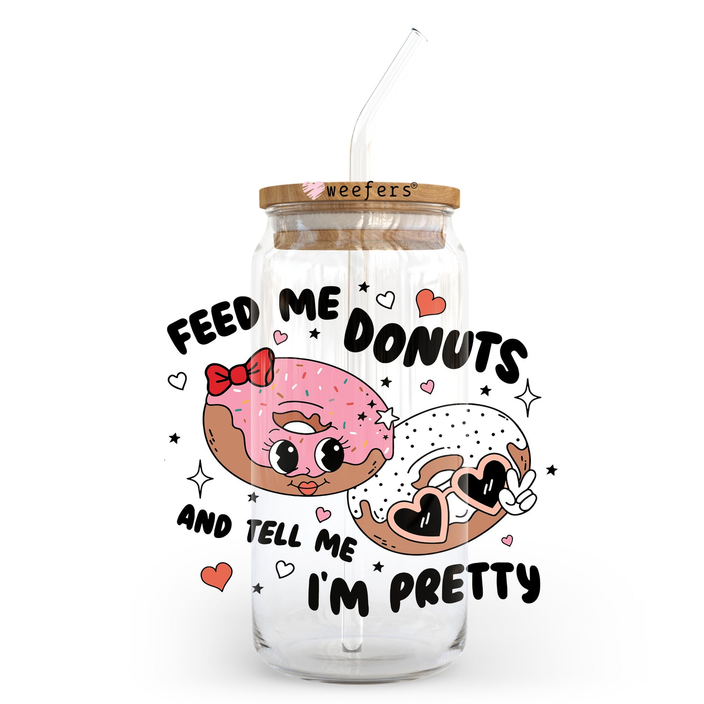 Feed Me Donuts and Tell Me I'm Pretty 20oz Libbey Glass Can UV DTF or Sublimation Wrap - Decal Transfer Weefers
