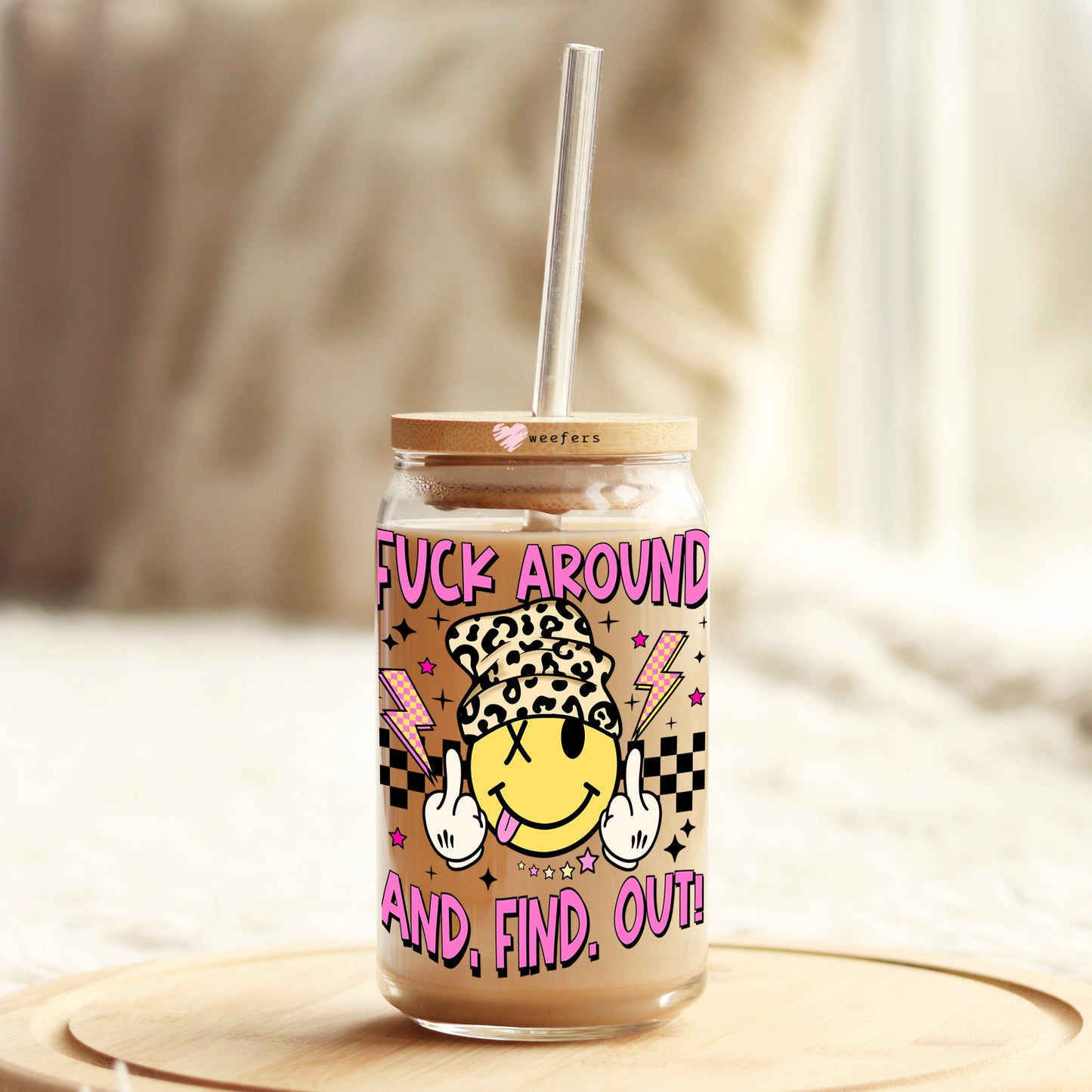 F Around and Find Out 16oz Libbey Glass Can UV DTF or Sublimation Cup Wrap - Decal Transfer Weefers