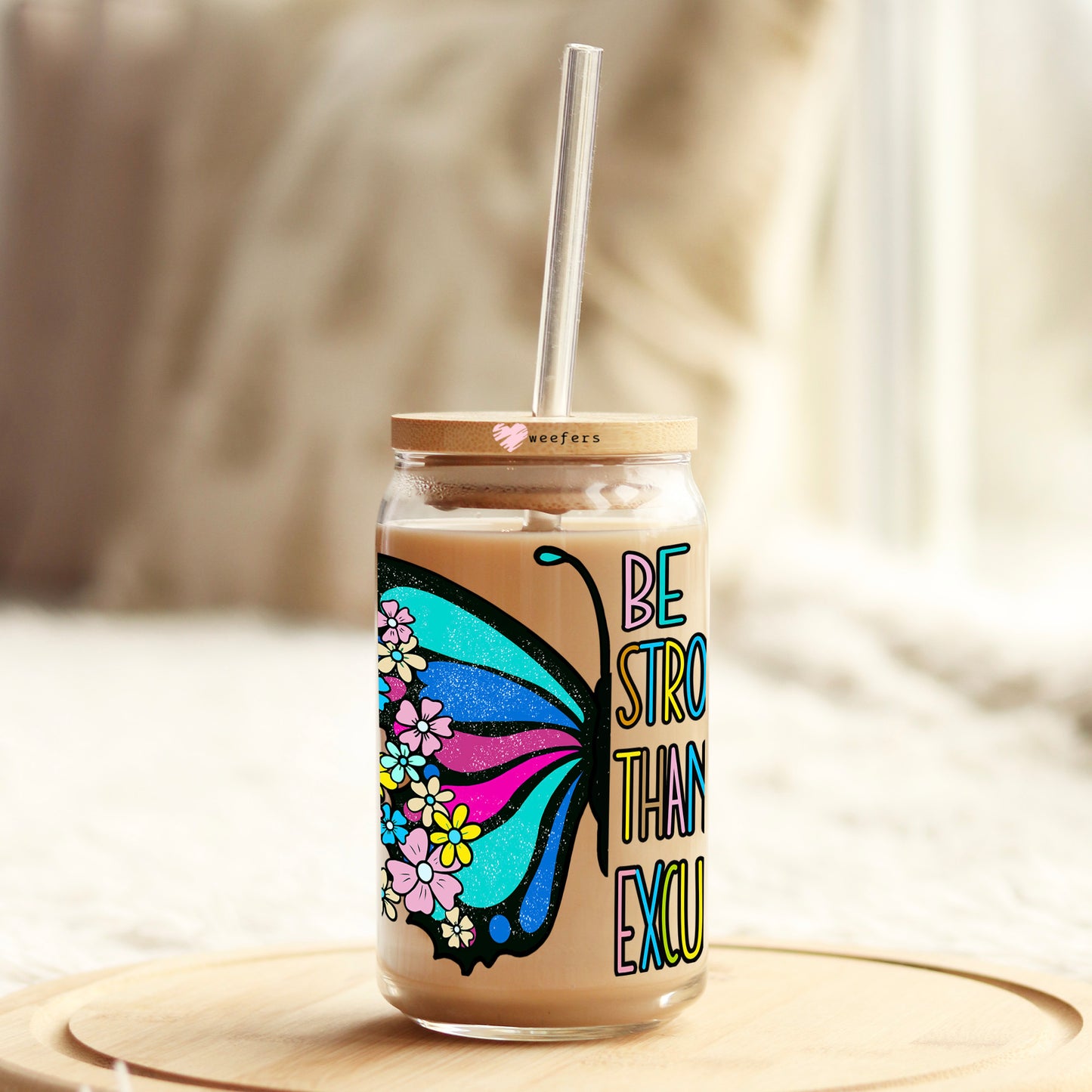 Be Stronger than Your Excuses 16oz Libbey Glass Can UV DTF or Sublimation Cup Wrap - Decal Transfer Weefers