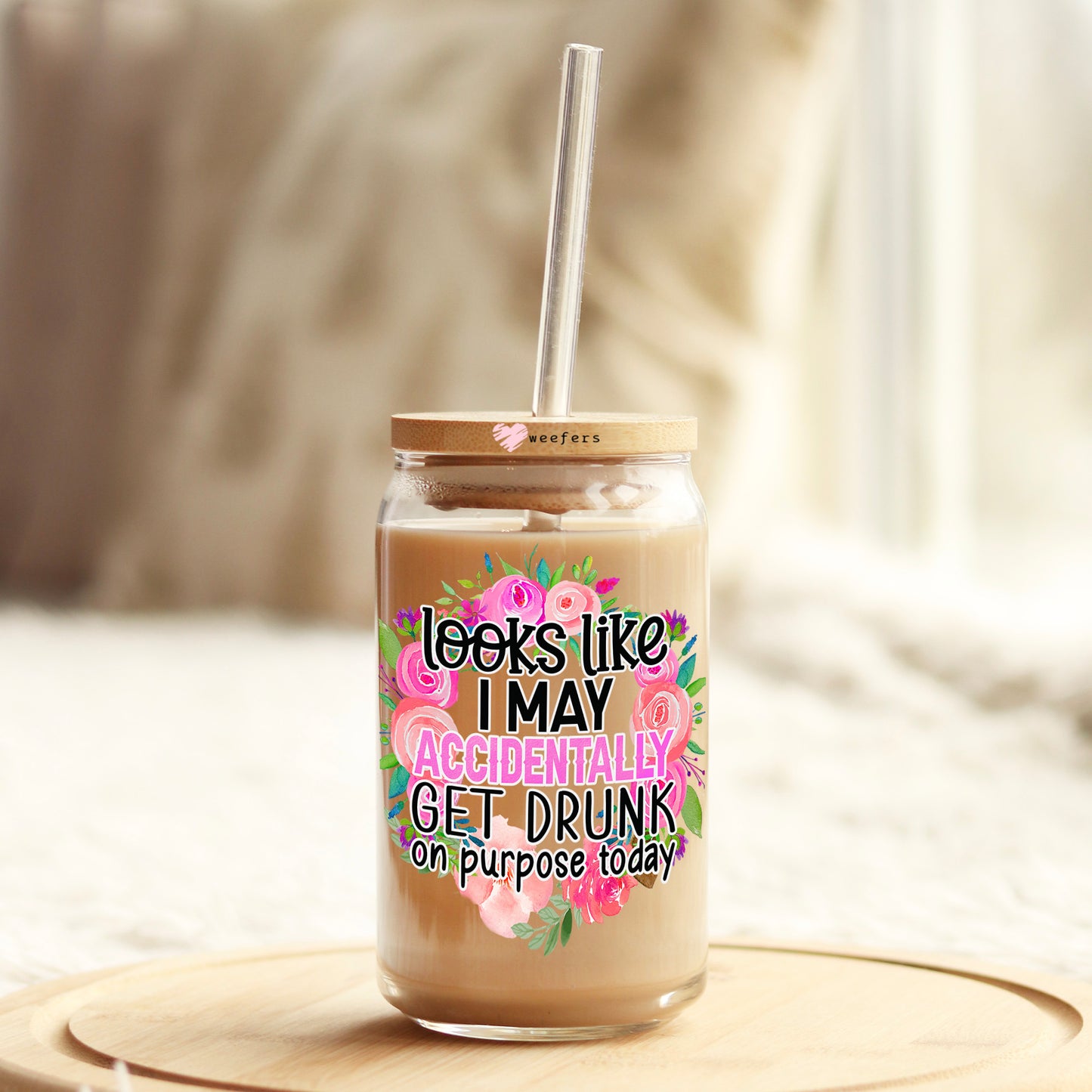 Looks Like I Might Accidentally Get Drunk on Purpose 16oz Libbey Glass Can UV DTF or Sublimation Cup Wrap - Decal Transfer Weefers