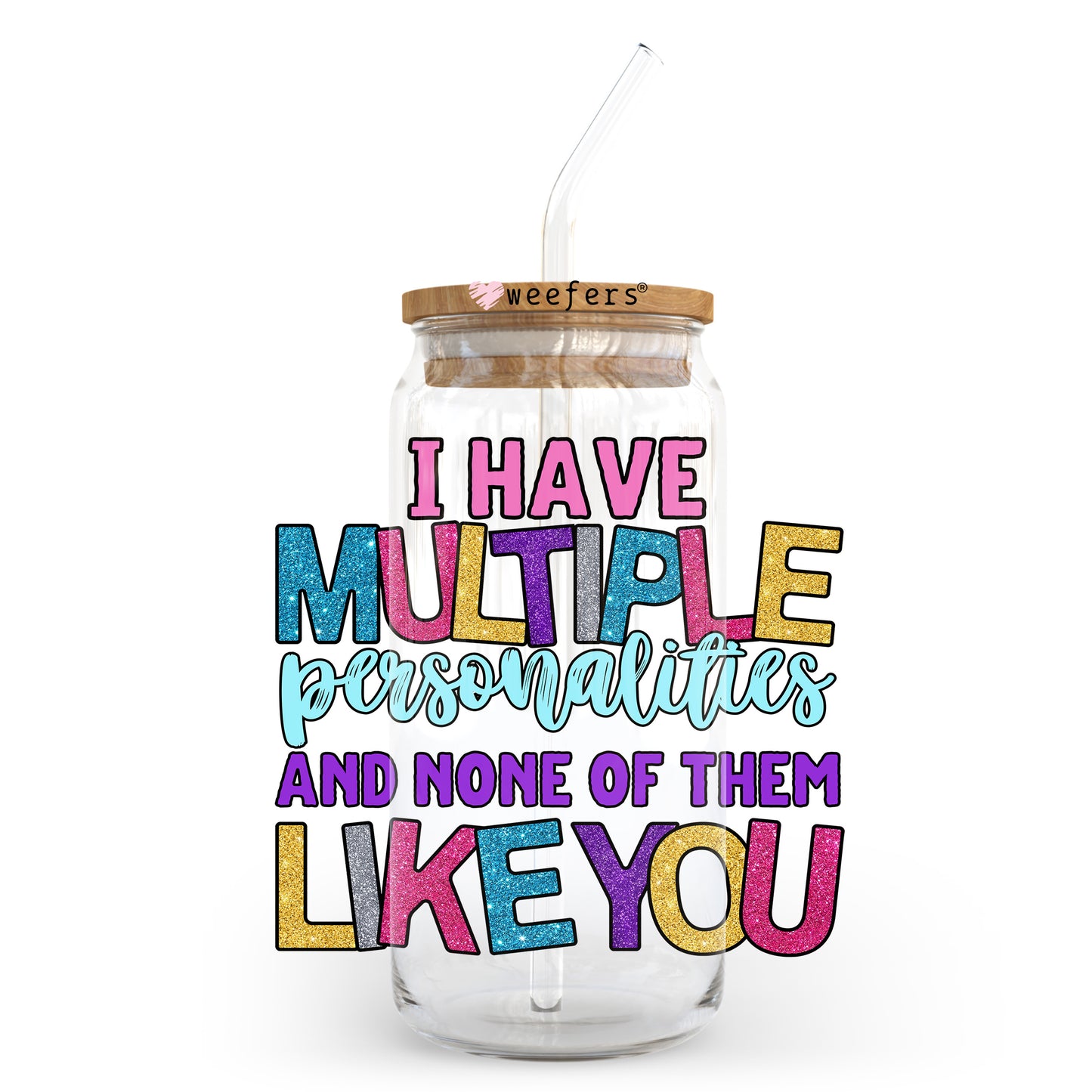 I Have Multiple Personalities and None of Them Like You 20oz Libbey Glass Can UV DTF or Sublimation Wrap - Decal Transfer Weefers