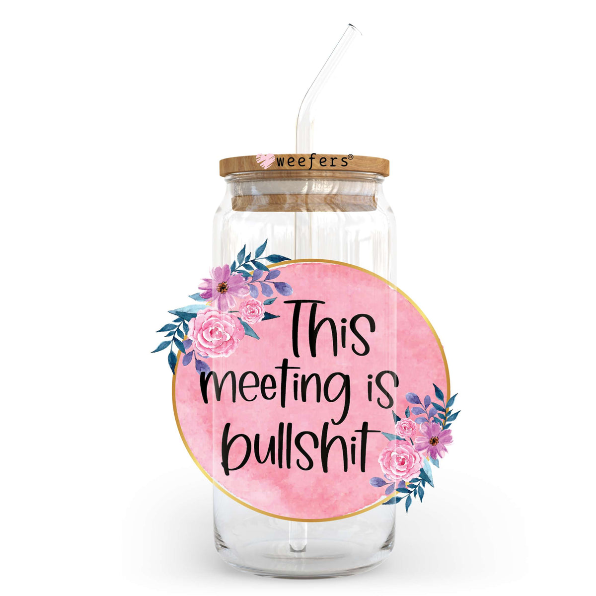 This Meeting is BullSh$t 20oz Libbey Glass Can, 34oz Hip Sip, 40oz Tumbler UV DTF or Sublimation Decal Transfer Weefers