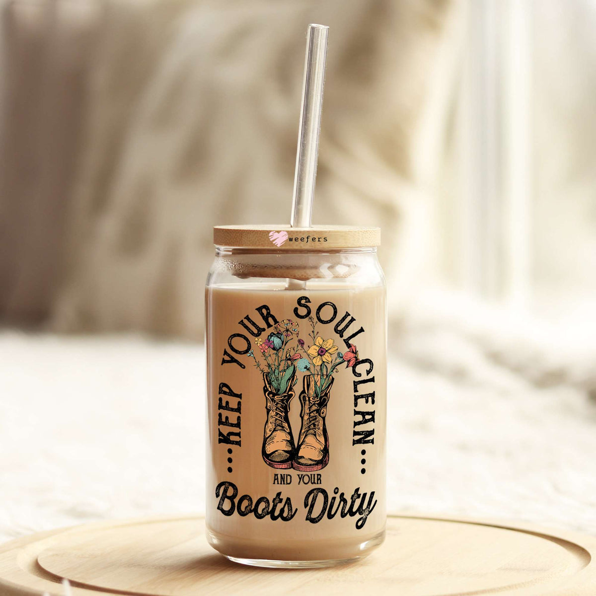 Keep Your Soul Clean and Your Boots Dirty 16oz Libbey Glass Can UV DTF or Sublimation Cup Wrap - Decal Transfers Weefers