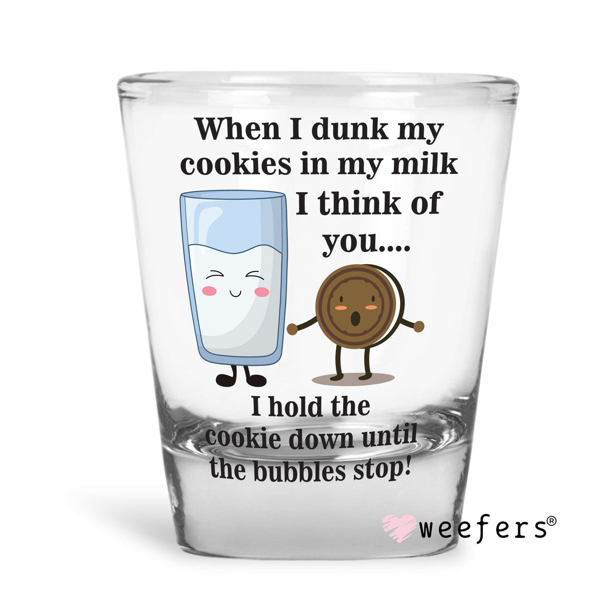 When I dunk my cookies in my Milk Shot Glass Short UV DTF or Sublimation Wrap - Decal Weefers