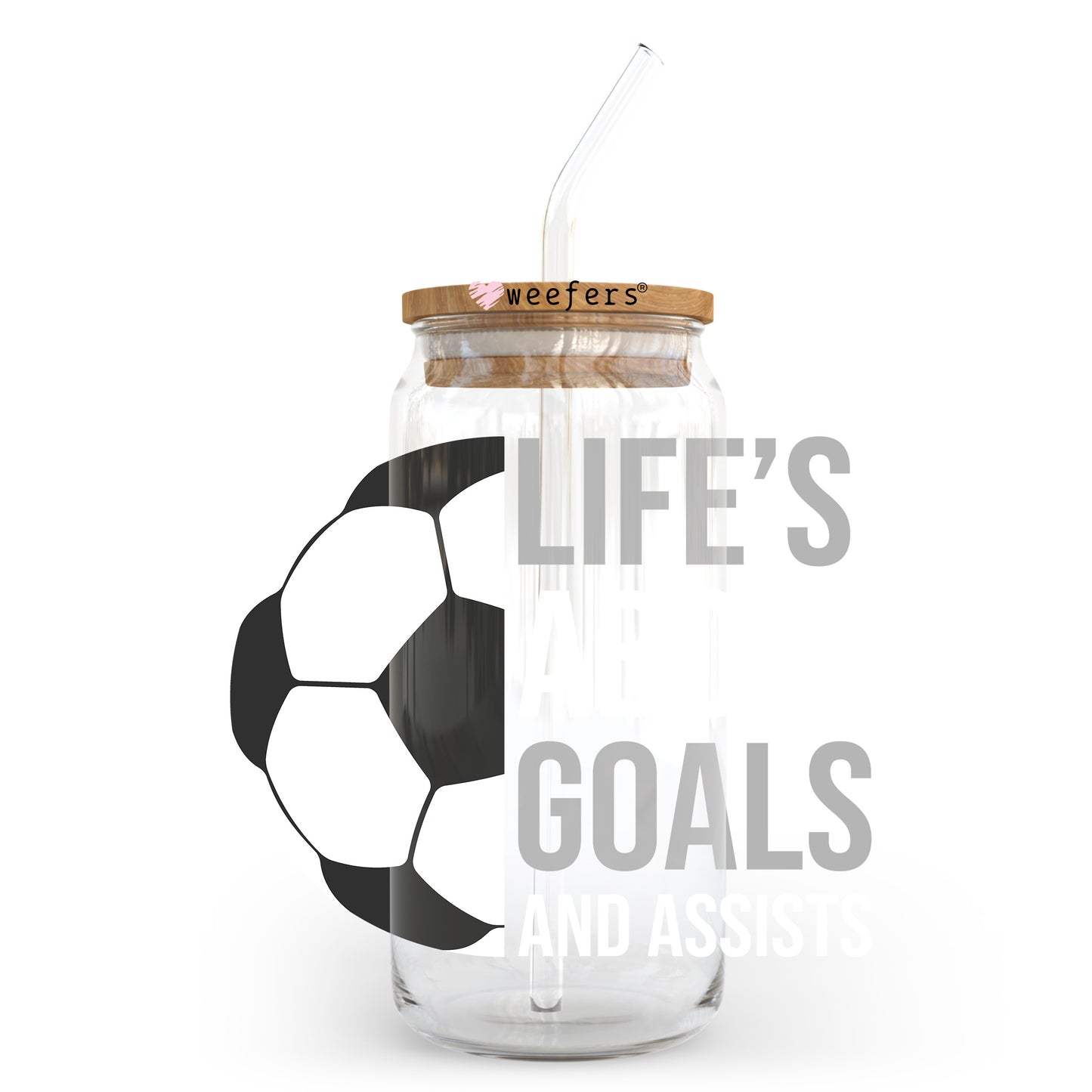 Life's About Goals and Assists Soccer 20oz Libbey Glass Can UV DTF or Sublimation Wrap - Decal Transfer Weefers