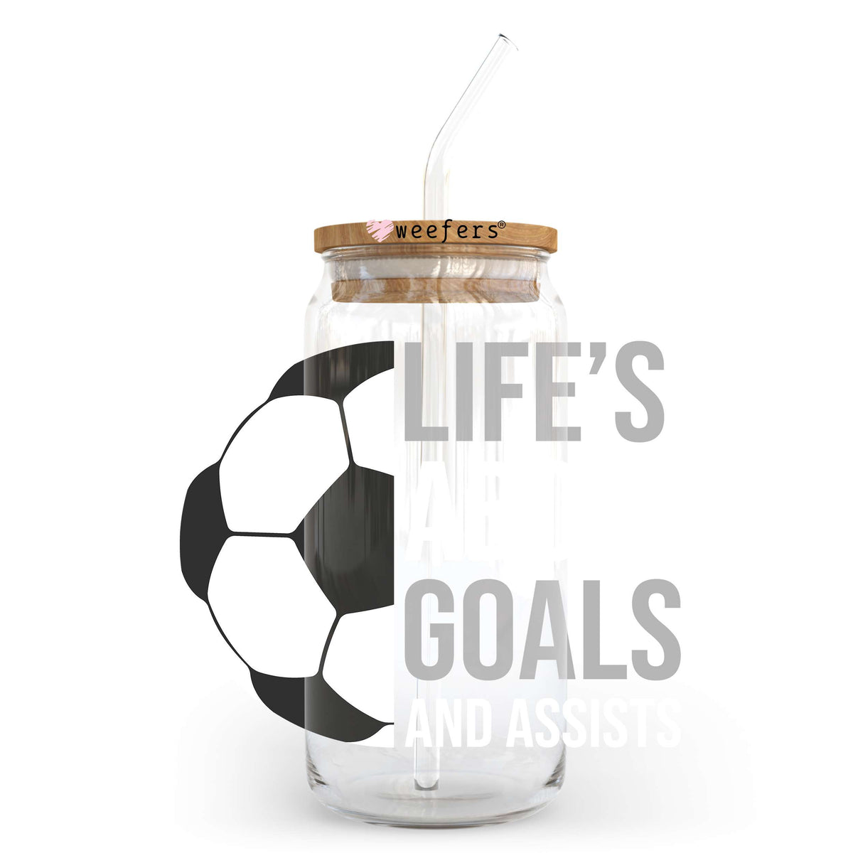 Life's About Goals and Assists Soccer 20oz Libbey Glass Can UV DTF or Sublimation Wrap - Decal Transfer Weefers
