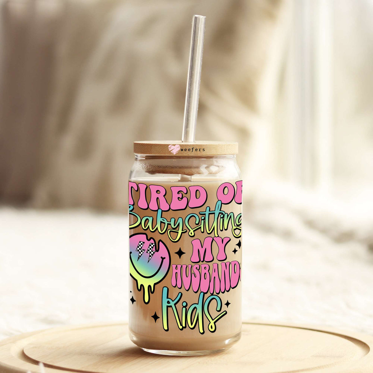 Tired of Babysitting my Husbands Kids 16oz Libbey Glass Can UV DTF or Sublimation Cup Wrap - Decal Transfer Weefers