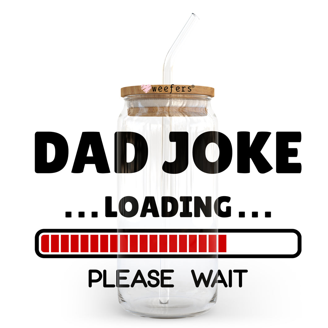 Dad Jokes Loading 20oz Libbey Glass Can, 34oz Hip Sip, 40oz Tumbler UVDTF or Sublimation Decal Transfer