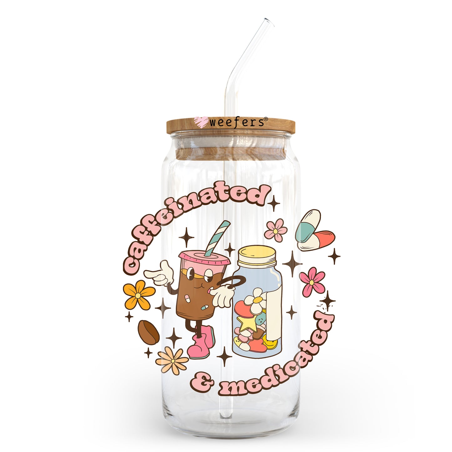 Caffeinated and Medicated 20oz Libbey Glass Can UV DTF or Sublimation Wrap - Decal Transfer Weefers