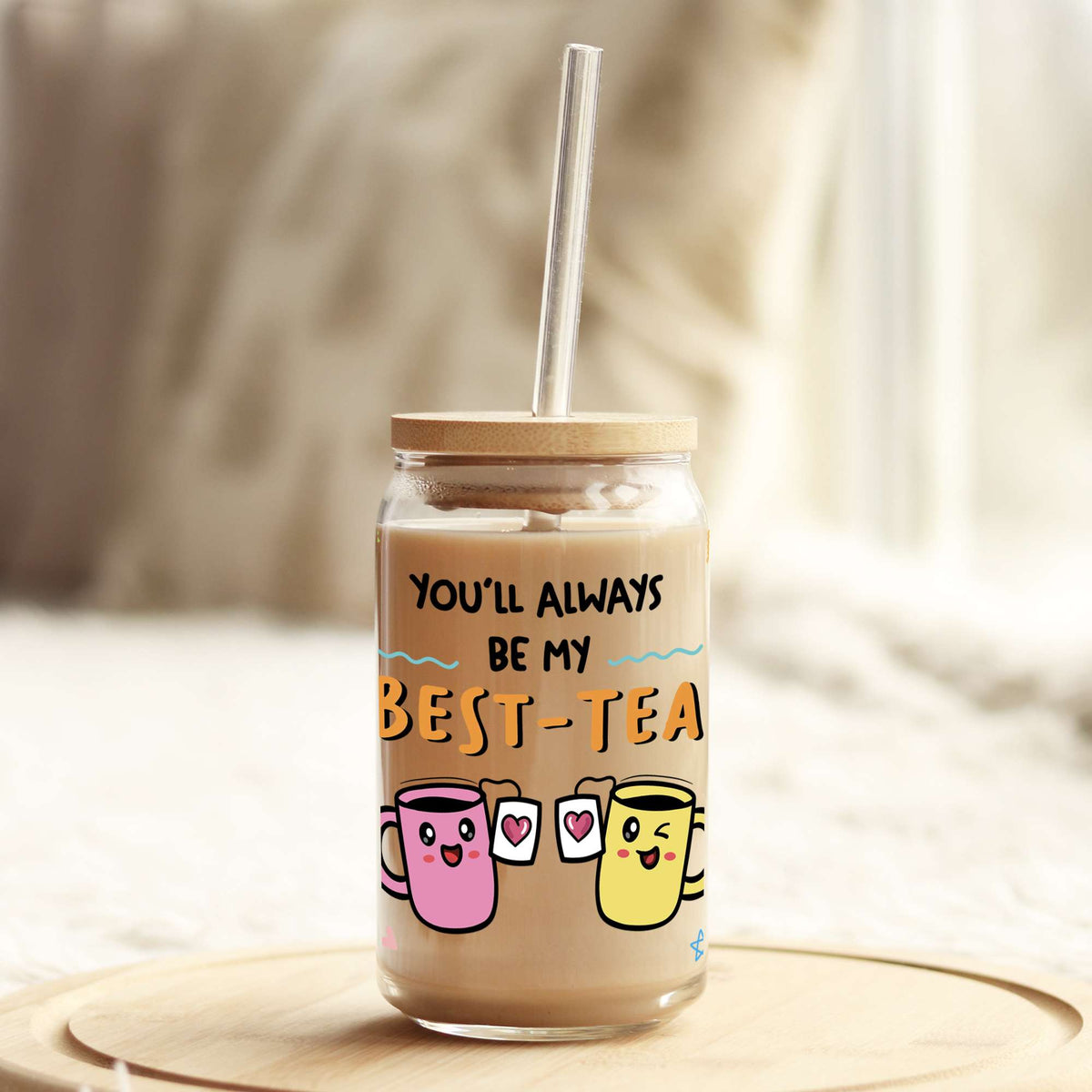 You'll Always Be My Best-Tea Best Friends 16oz Libbey Glass Can UV DTF or Sublimation Cup Wrap - Decal Transfer Weefers