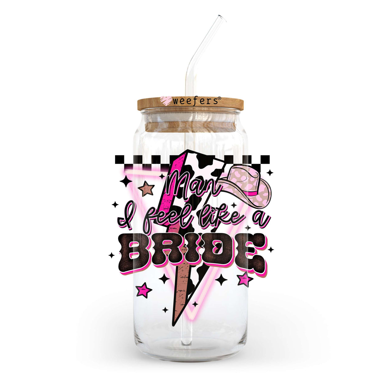 Man I Feel Like a Bride 20oz Libbey Glass Can UV DTF or Sublimation Wrap - Decal Transfer Weefers