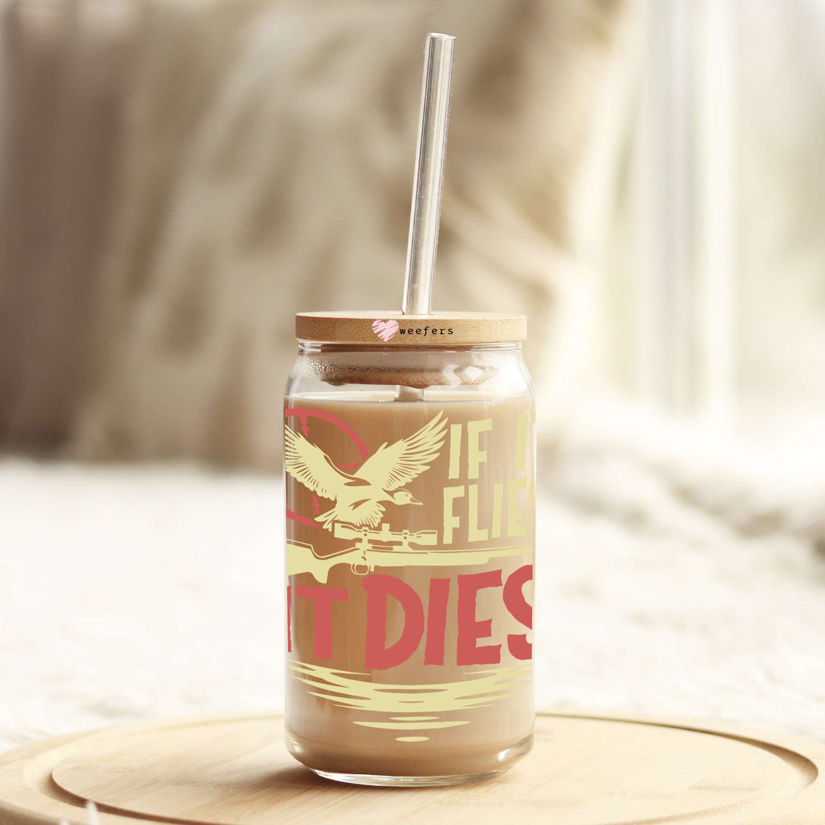 If it Flies It Dies Hunting 16oz Libbey Glass Can UV DTF or Sublimation Cup Wrap - Decal Transfer Weefers