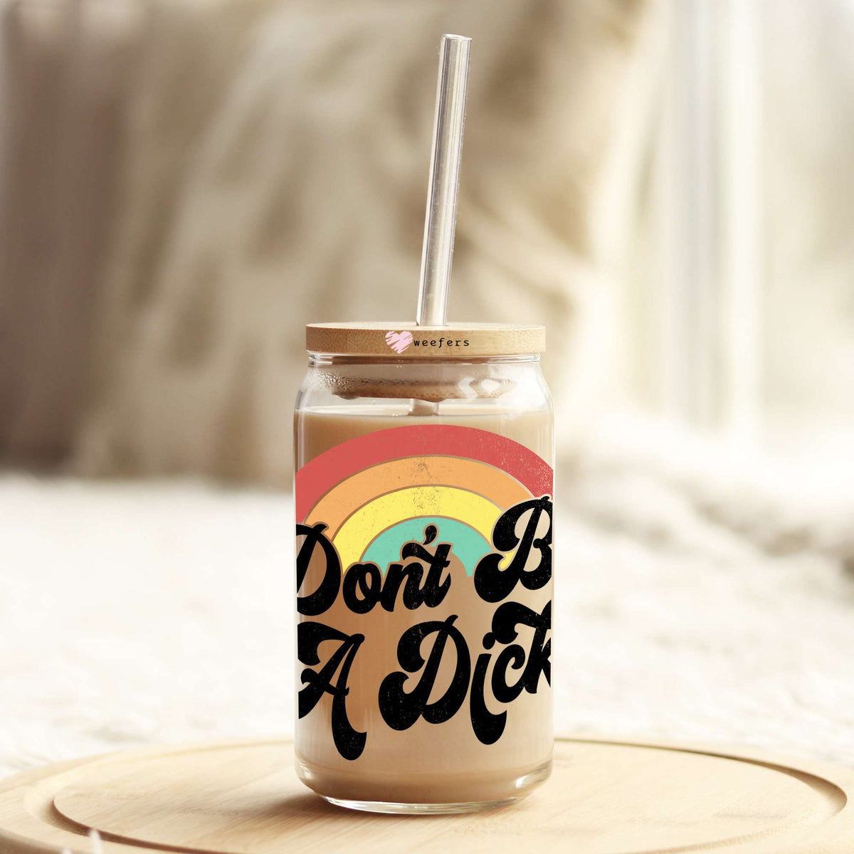 Don't Be a Dick Water 16oz Libbey Glass Can UV DTF or Sublimation Cup Wrap - Decal Transfer Weefers