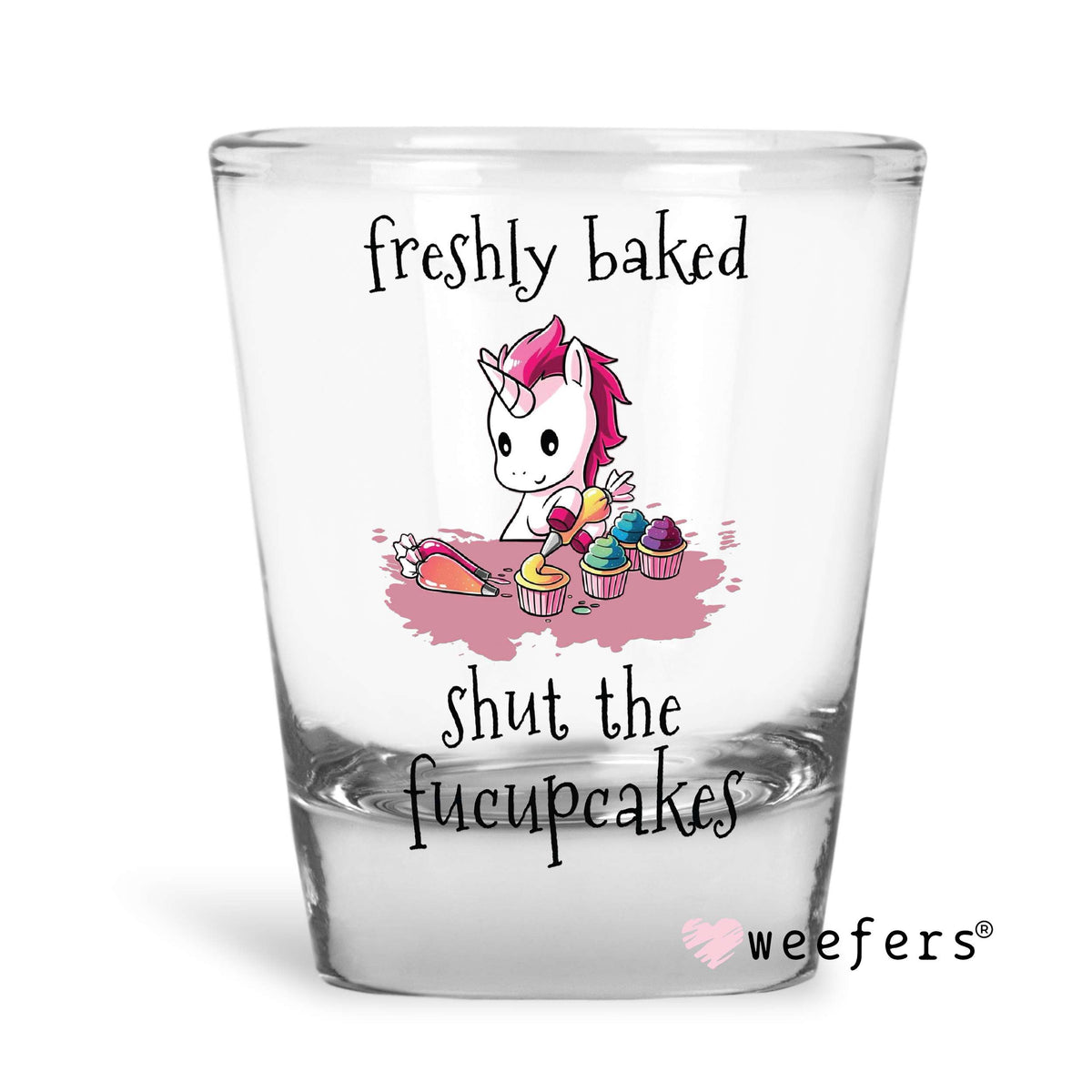 Freshly Baked Shut the Fucupcakes Shot Glass Short UV DTF or Sublimation Wrap - Decal Weefers