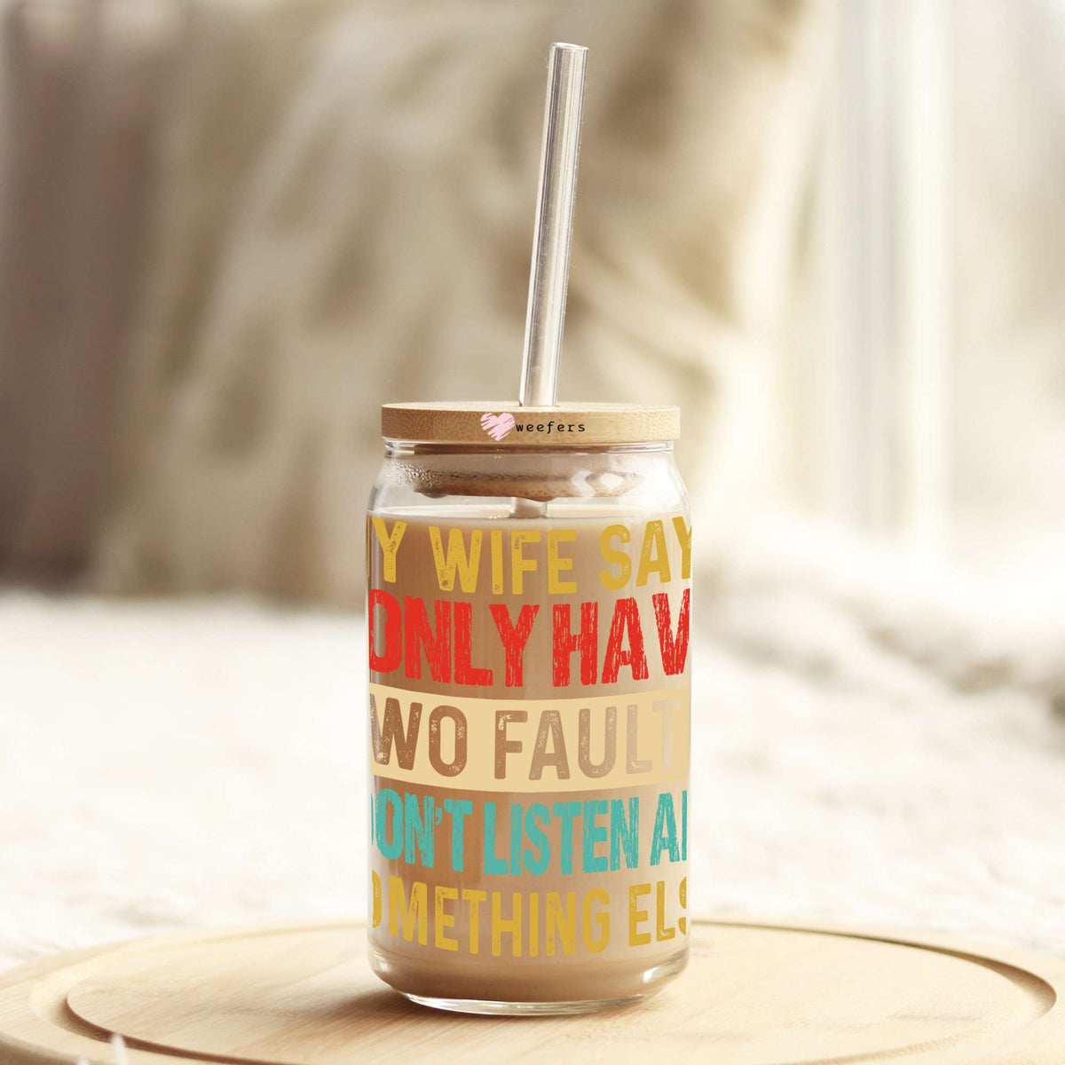 My Wife Says I Only Have Two Faults 16oz Libbey Glass Can UV DTF or Sublimation Cup Wrap - Decal Transfer Weefers