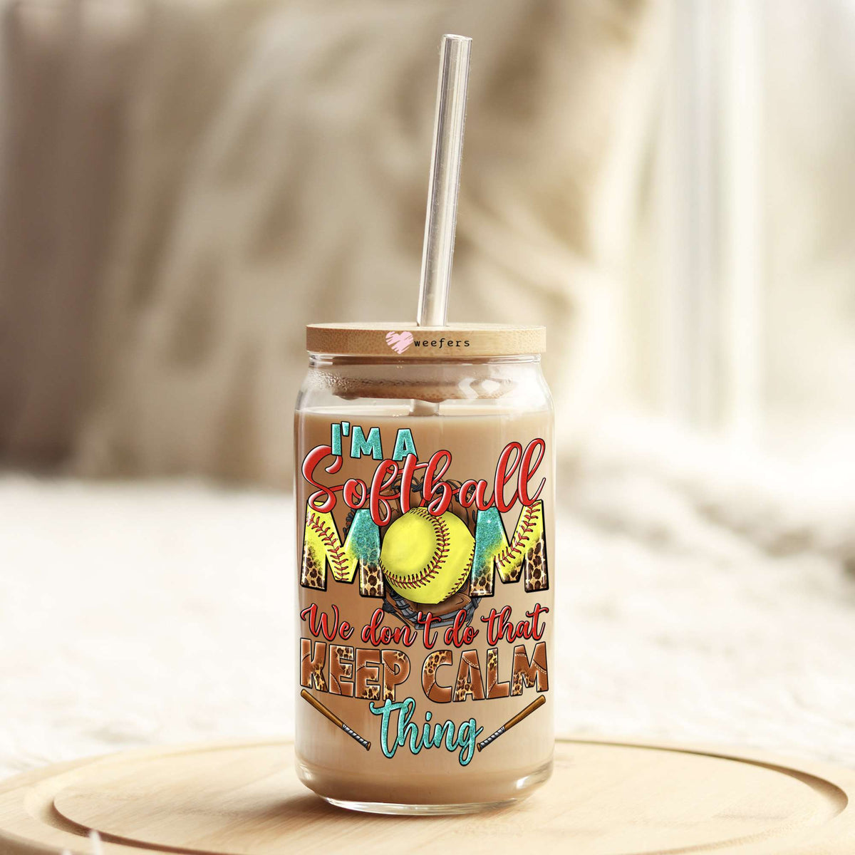I'm a Softball Mom We don't Do That Calm Thing 16oz Libbey Glass Can UV DTF or Sublimation Cup Wrap - Decal Transfer Weefers