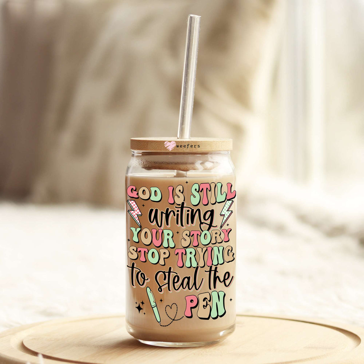 God is Still Writing the Story Stop Trying to Steal the Pen 16oz Libbey Glass Can UV DTF or Sublimation Cup Wrap - Decal Transfer Weefers