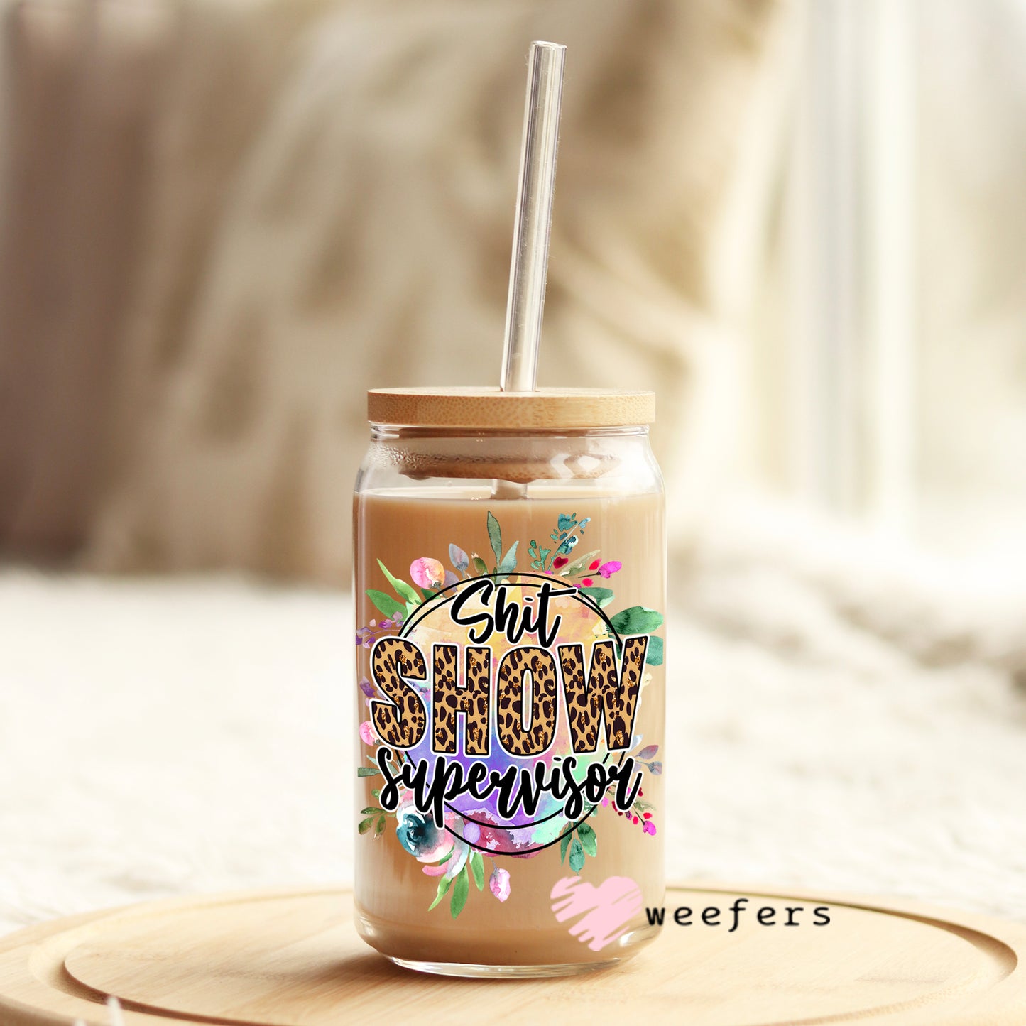 Sh$tShow Supervisor 16oz Libbey Glass Can UV DTF or Sublimation Wrap - Decal Weefers