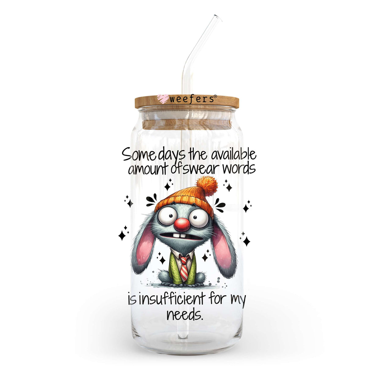 Some Days the available Amount of Swear Words is Insufficient for my Needs 20oz Libbey Glass Can UV DTF or Sublimation Wrap - Decal Transfer Weefers
