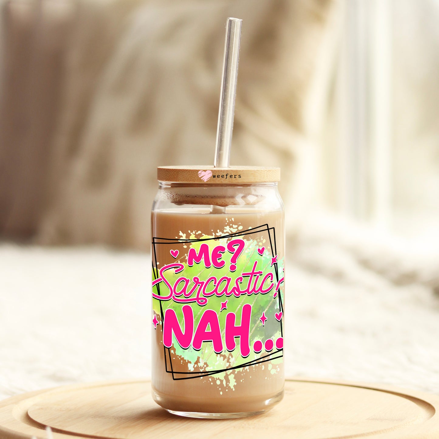 Me Sarcastic Nah 16oz Libbey Glass Can UV DTF or Sublimation Cup Wrap - Decal Transfer Weefers