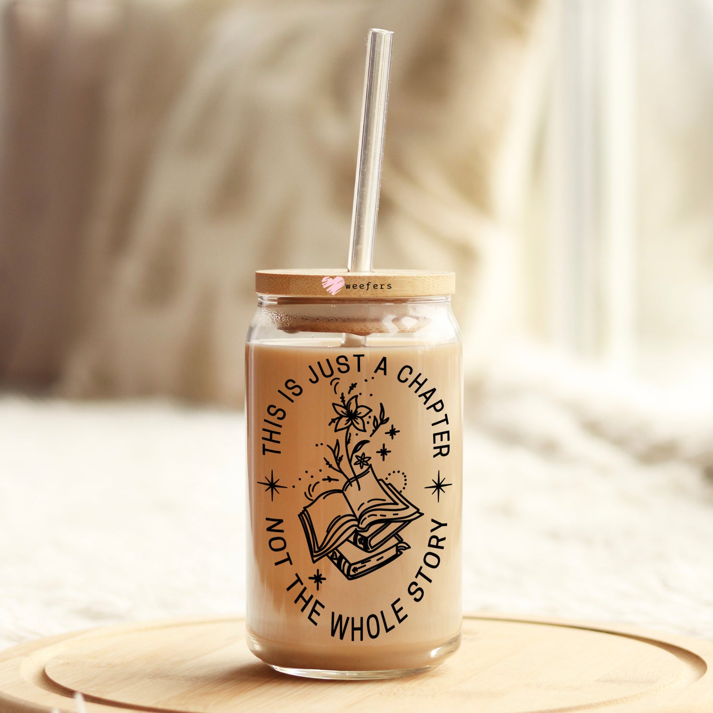 This is Just one Chapter not the Whole Story 16oz Libbey Glass Can UV DTF or Sublimation Cup Wrap - Decal Transfer Weefers