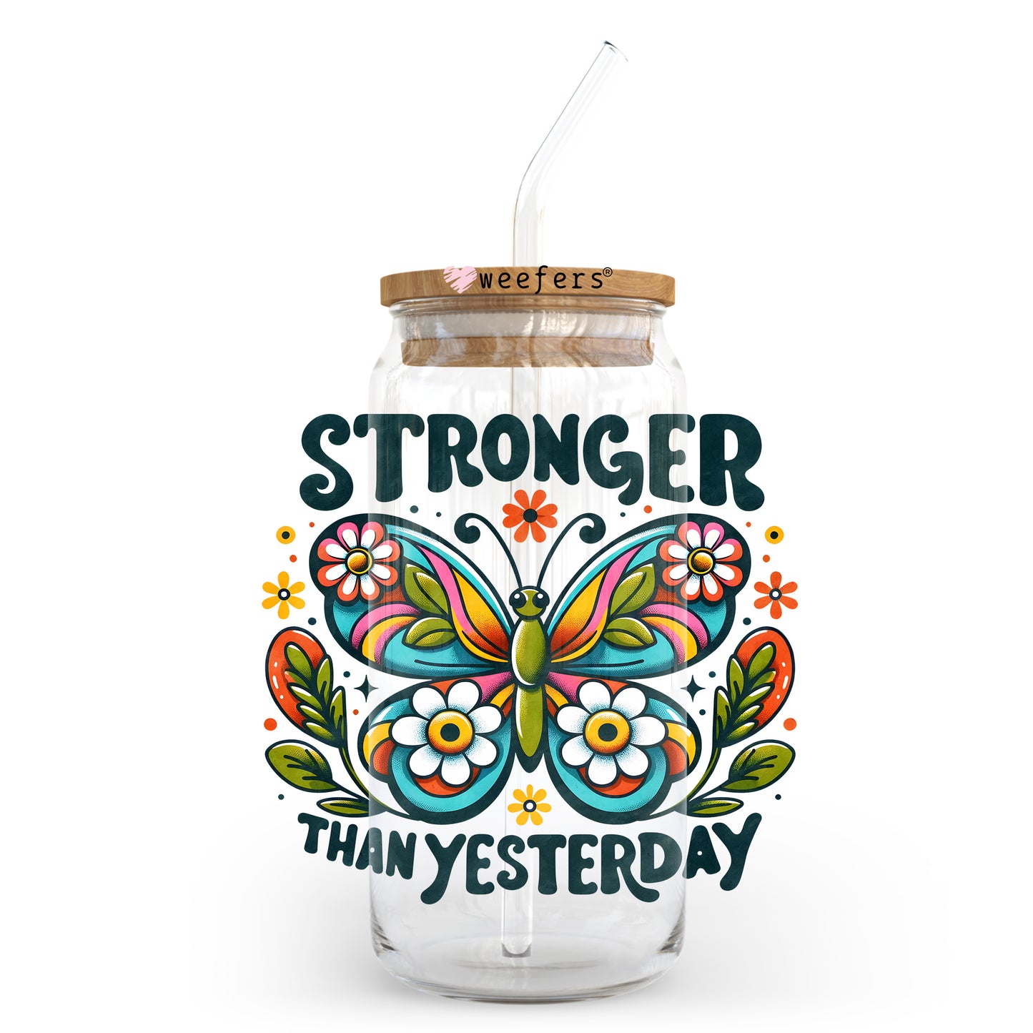 Stronger Than Yesterday 20oz Libbey Glass Can UV DTF or Sublimation Wrap - Decal Transfer Weefers