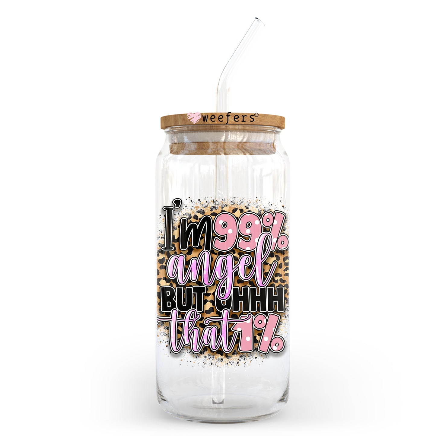I'm 99% Angel But Ohh that 1% 20oz Libbey Glass Can UV DTF or Sublimation Wrap - Decal Transfer Weefers