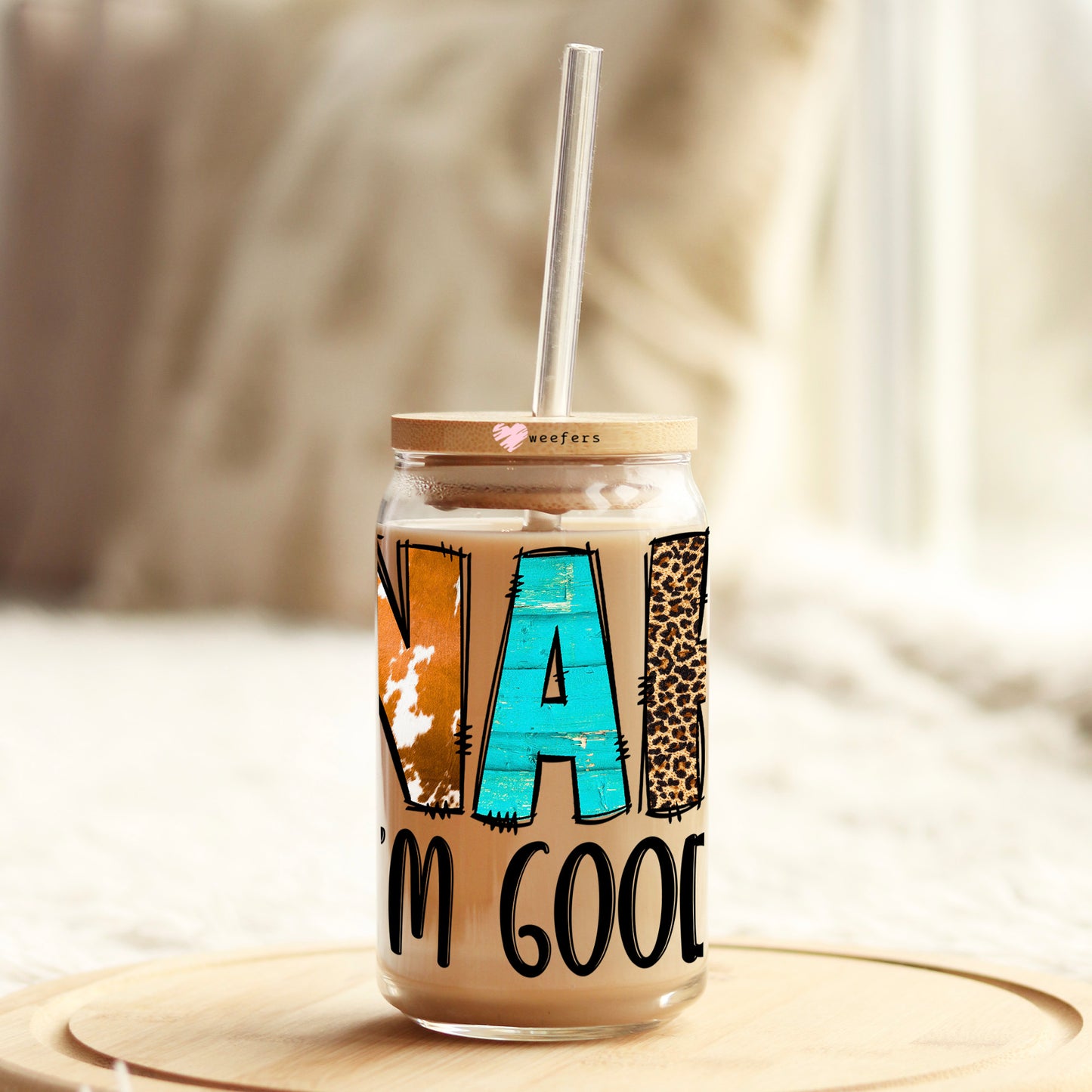 Nah I'm Good 16oz Libbey Glass Can UV DTF or Sublimation Cup Wrap - Decal Transfer Weefers