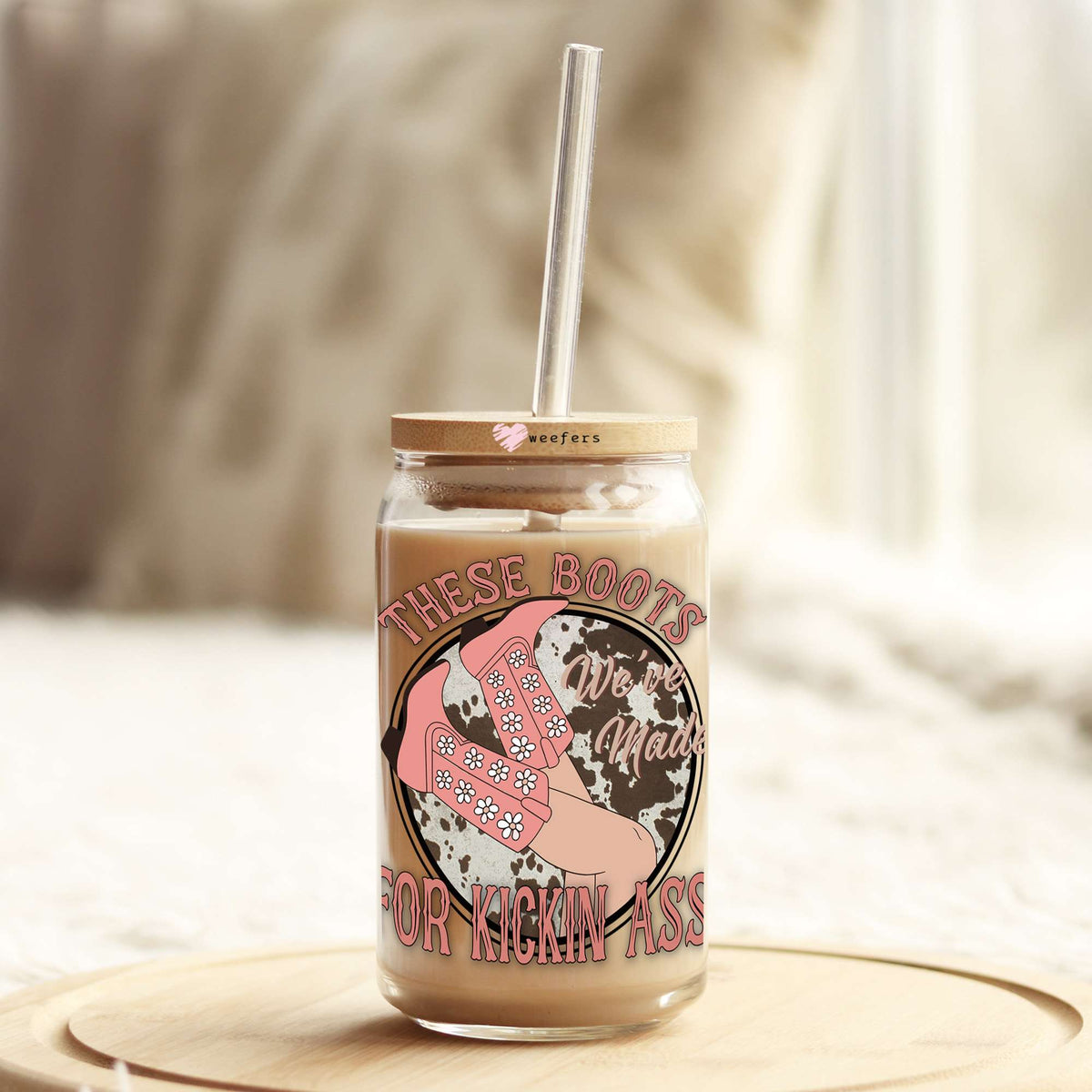 These Boots We're Made for Kicking Ass 16oz Libbey Glass Can UV DTF or Sublimation Cup Wrap - Decal Transfers Weefers