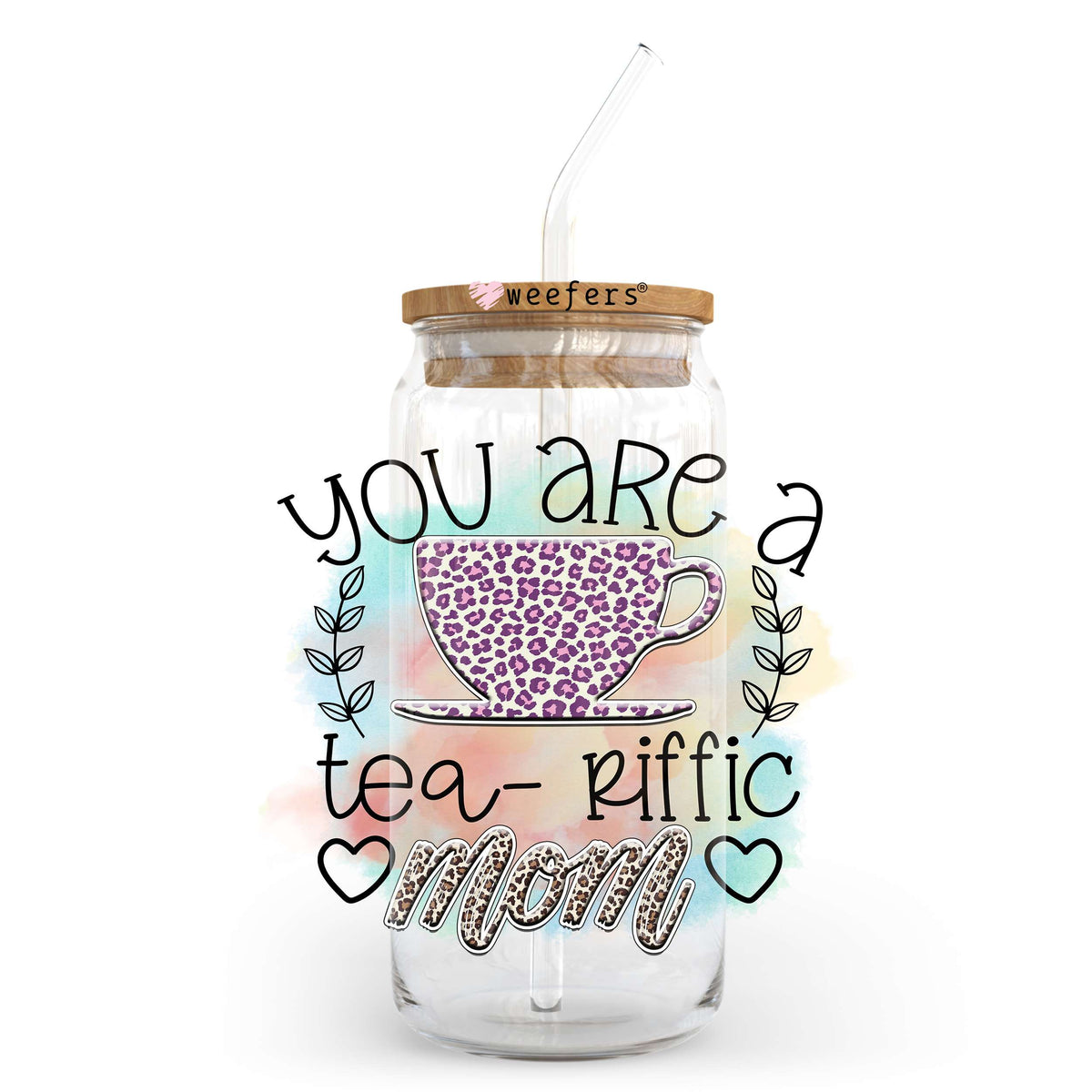 You are Tea-Riffic Mom 20oz Libbey Glass Can UV DTF or Sublimation Wrap - Decal Transfer Weefers