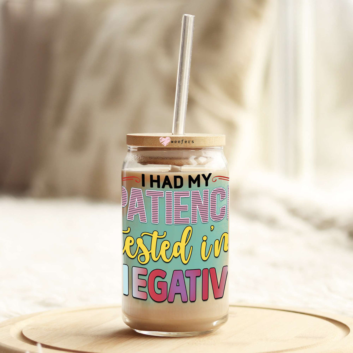 I Had My Patience Tested I'm Negative 16oz Libbey Glass Can UV DTF or Sublimation Cup Wrap - Decal Transfers Weefers