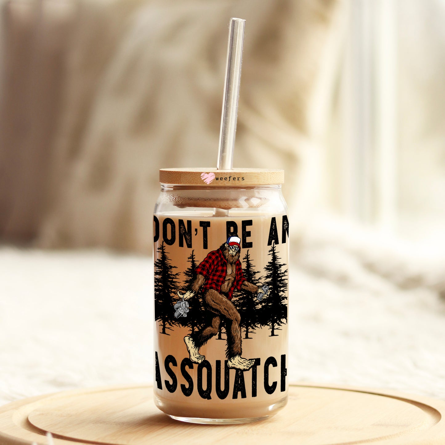Don't be an AssQuatch 16oz Libbey Glass Can UV DTF or Sublimation Cup Wrap - Decal Transfer Weefers