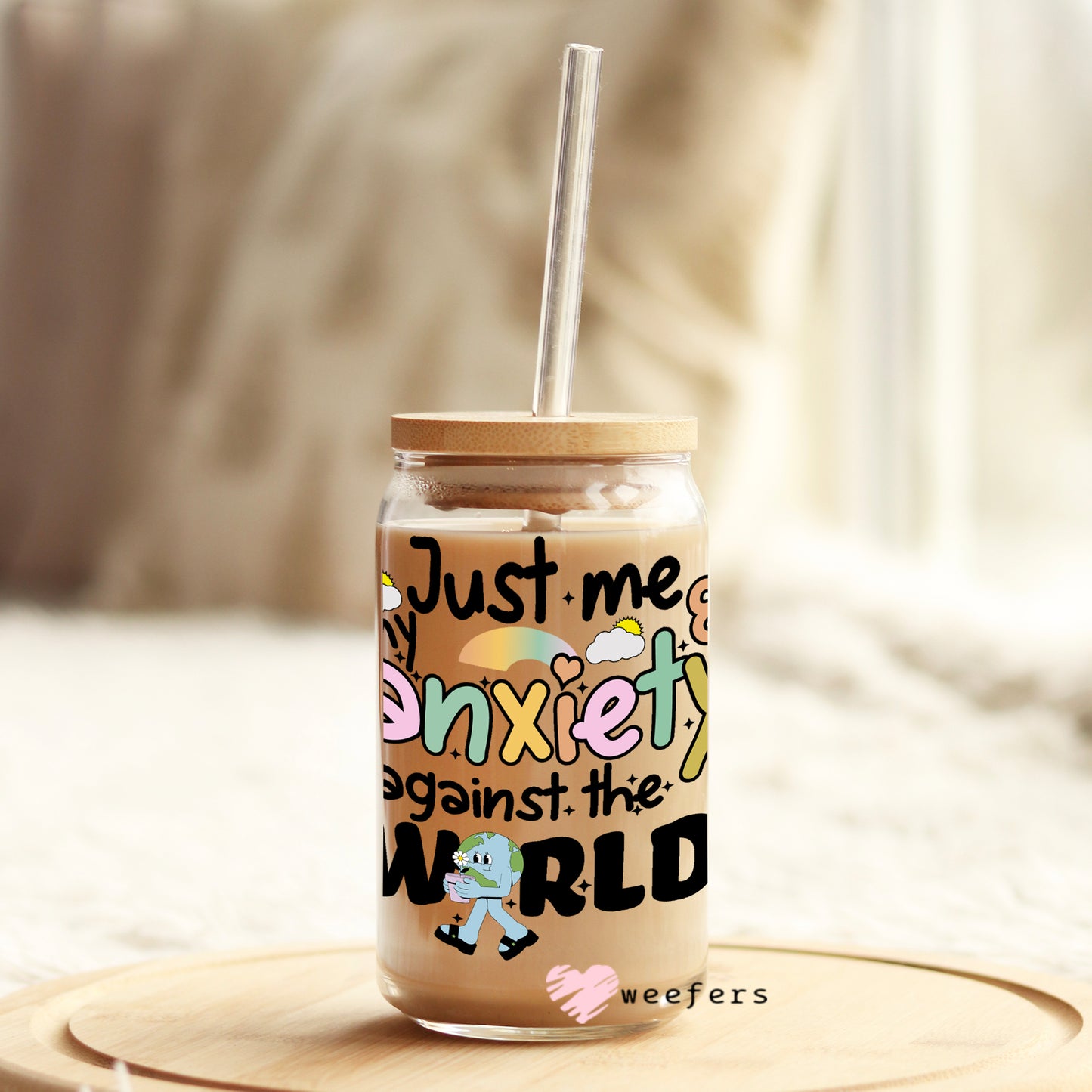 Just Me My Anxiety Against the World 16oz Libbey Glass Can UV DTF or Sublimation Wrap - Decal Weefers