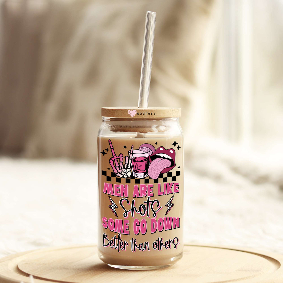 Men Are Like Shots Some Go Down Better Than Others 16oz Libbey Glass Can UV DTF or Sublimation Cup Wrap - Decal Transfers Weefers