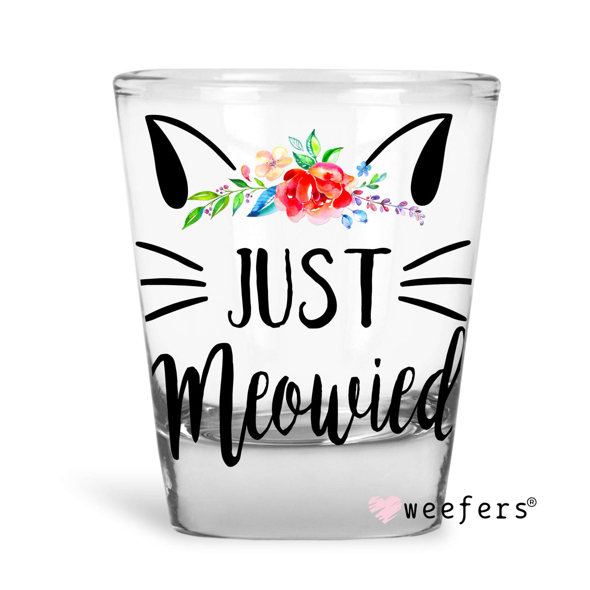 Just Meowied Cat Lover Shot Glass Short UV DTF or Sublimation Wrap - Decal Weefers