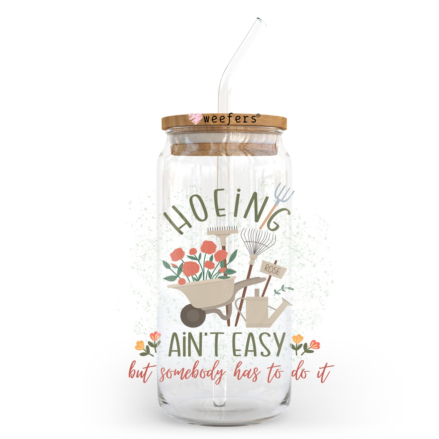 Hoeing Ain't Easy but Someone has to do it 20oz Libbey Glass Can UV DTF or Sublimation Wrap - Decal Transfer Weefers