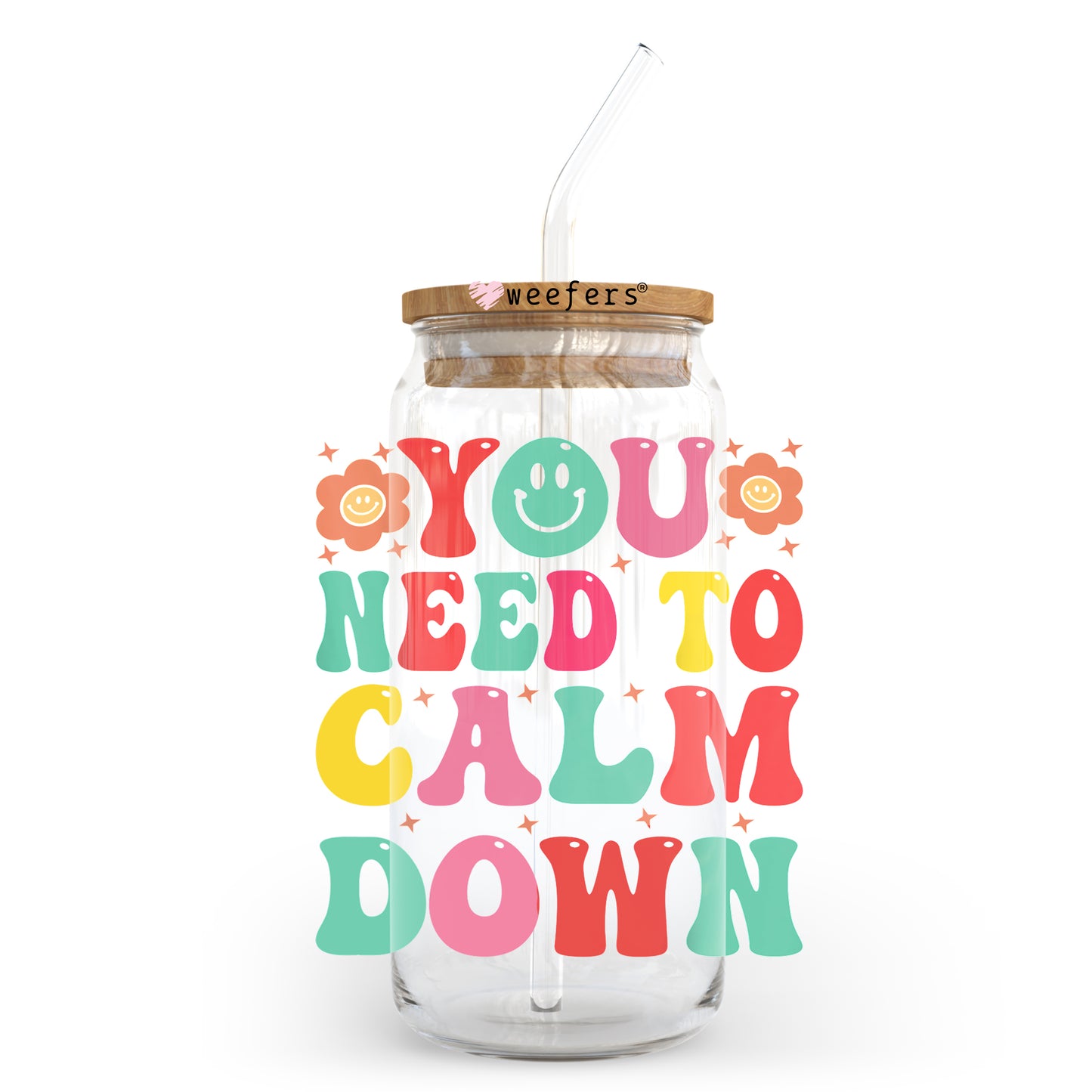 You need to Calm Down 20oz Libbey Glass Can, 34oz Hip Sip, 40oz Tumbler UV DTF or Sublimation Decal Transfer Weefers