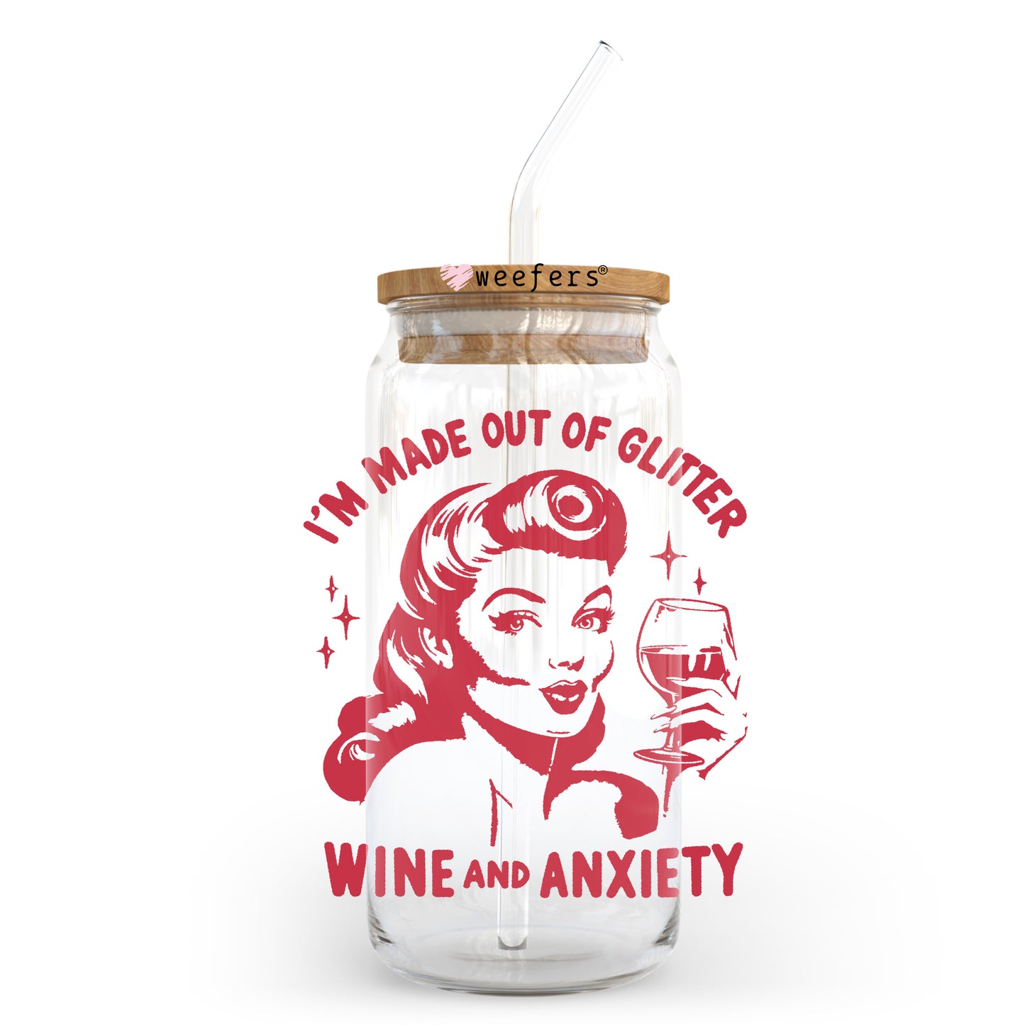 I'm Made Out of Glitter Wine and Anxiety 20oz Libbey Glass Can UV DTF or Sublimation Wrap - Decal Transfer Weefers