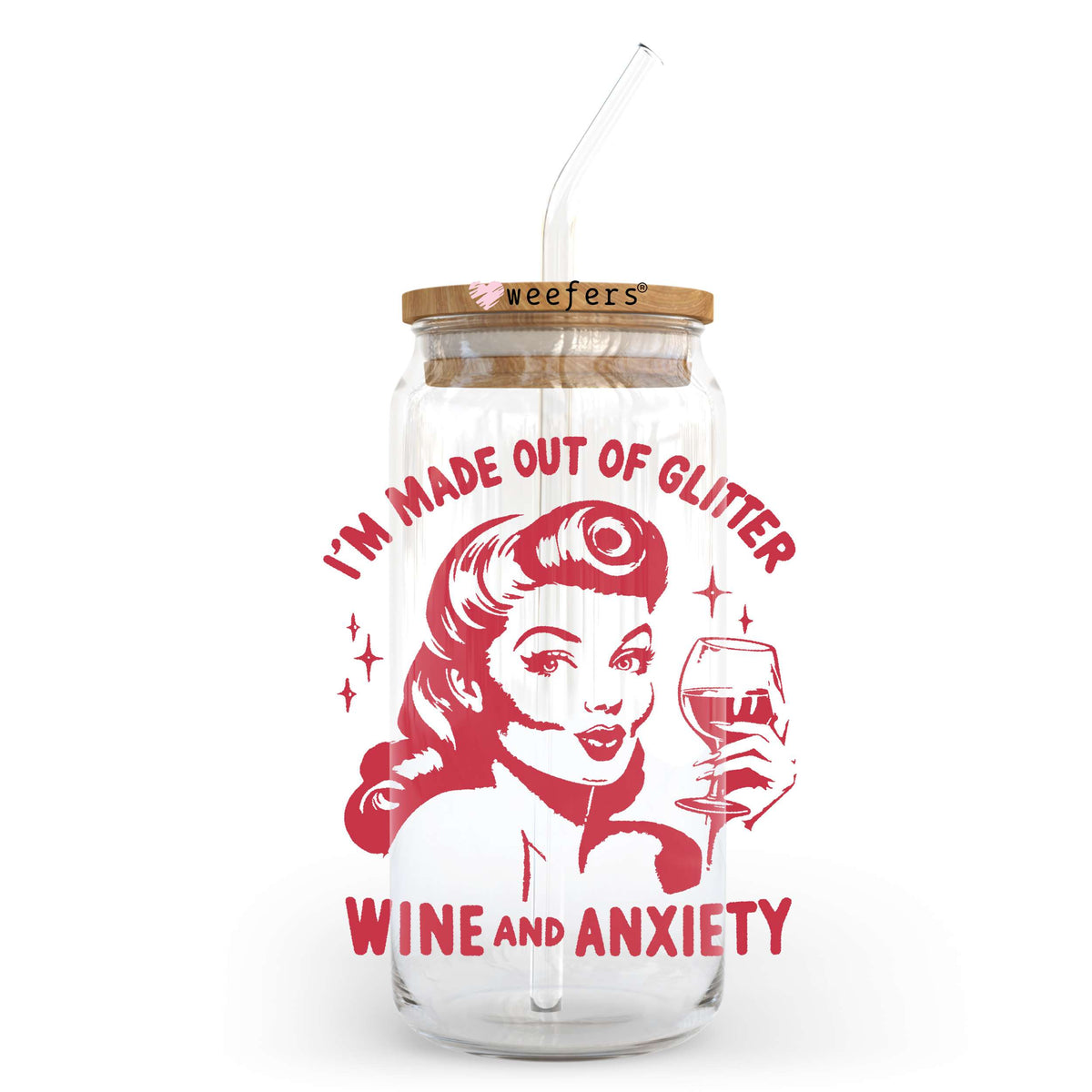 I'm Made Out of Glitter Wine and Anxiety 20oz Libbey Glass Can UV DTF or Sublimation Wrap - Decal Transfer Weefers