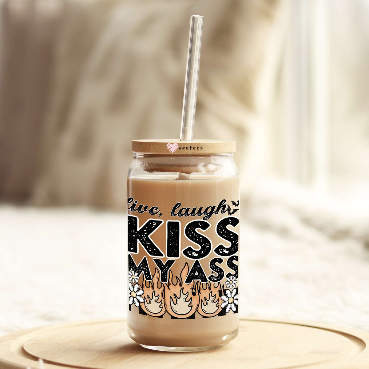 Live Laugh Kiss My Ass Full 16oz Libbey Glass Can UV DTF or Sublimation Cup Wrap - Decal Transfer Weefers