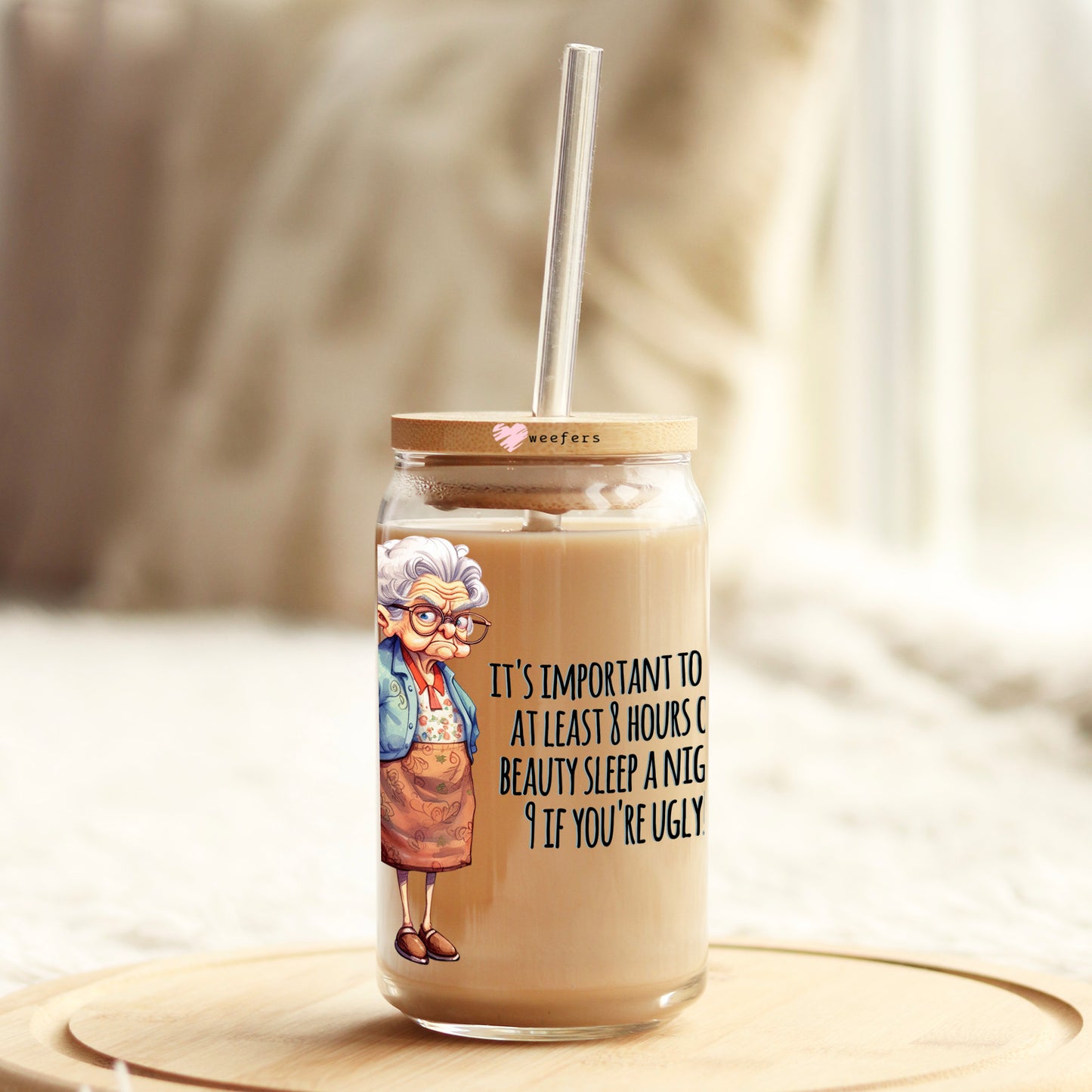 Its Important to get at Least 8 hours sleep a Night. 9 hour if you are ugly 16oz Libbey Glass Can UV DTF or Sublimation Cup Wrap - Decal Weefers
