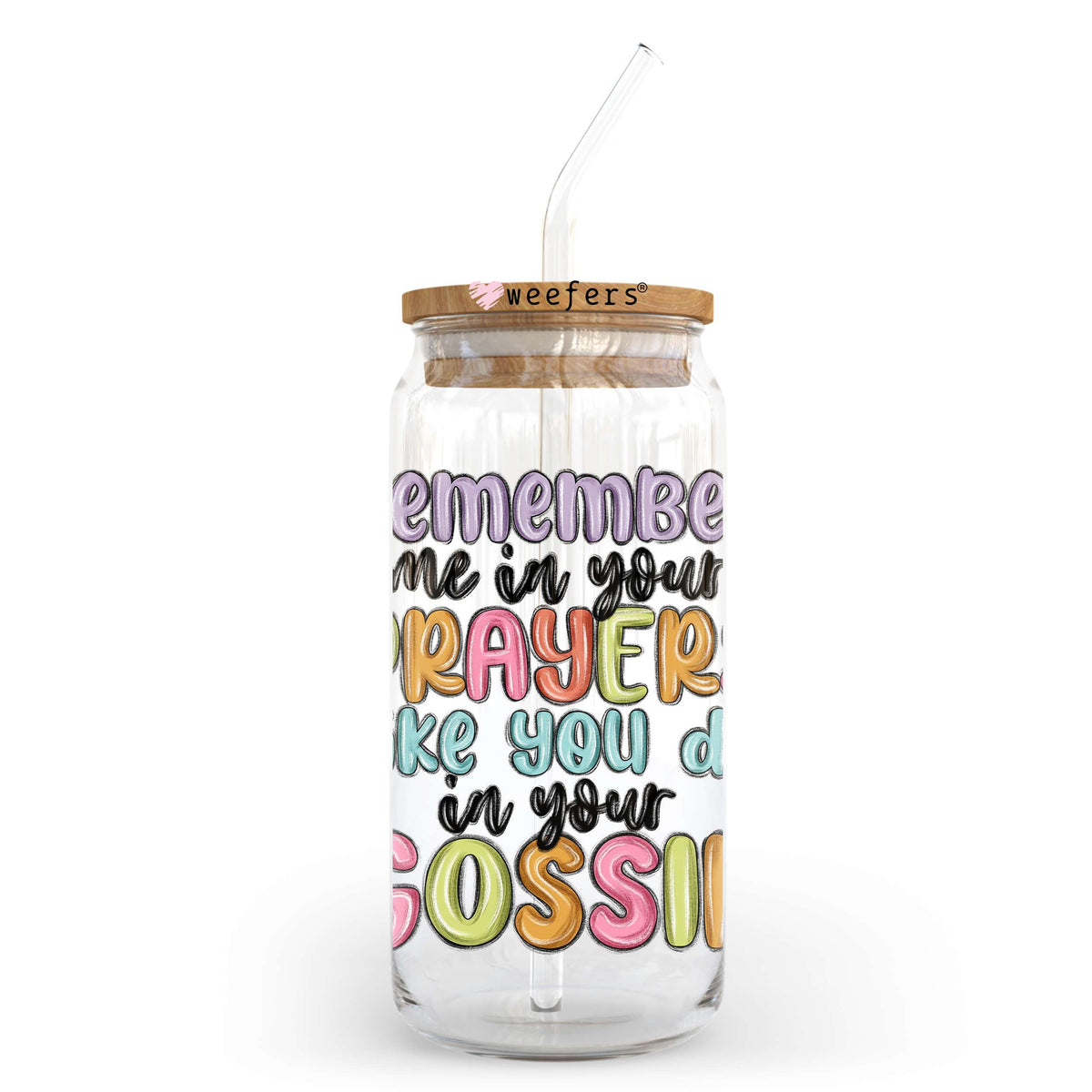 Remember me in Your Prayers Like You do in your Gossip 20oz Libbey Glass Can UV DTF or Sublimation Wrap - Decal Transfer Weefers