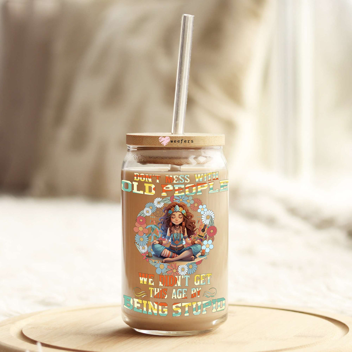Don't Mess with Old People We Didn't Get this Age Being Stupid 16oz Libbey Glass Can UV DTF or Sublimation Cup Wrap - Decal Transfers Weefers