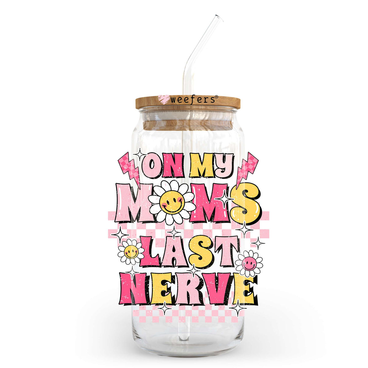 On My Moms Last Nerve 20oz Libbey Glass Can UV DTF or Sublimation Wrap - Decal Transfer Weefers