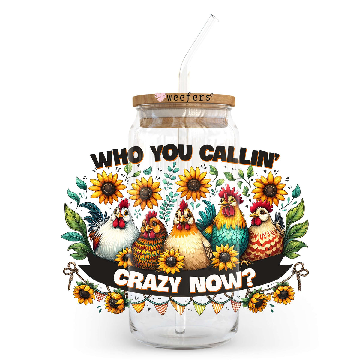 Who You Callin' Crazy Now? 20oz Libbey Glass Can UV DTF or Sublimation Wrap - Decal Transfer Weefers