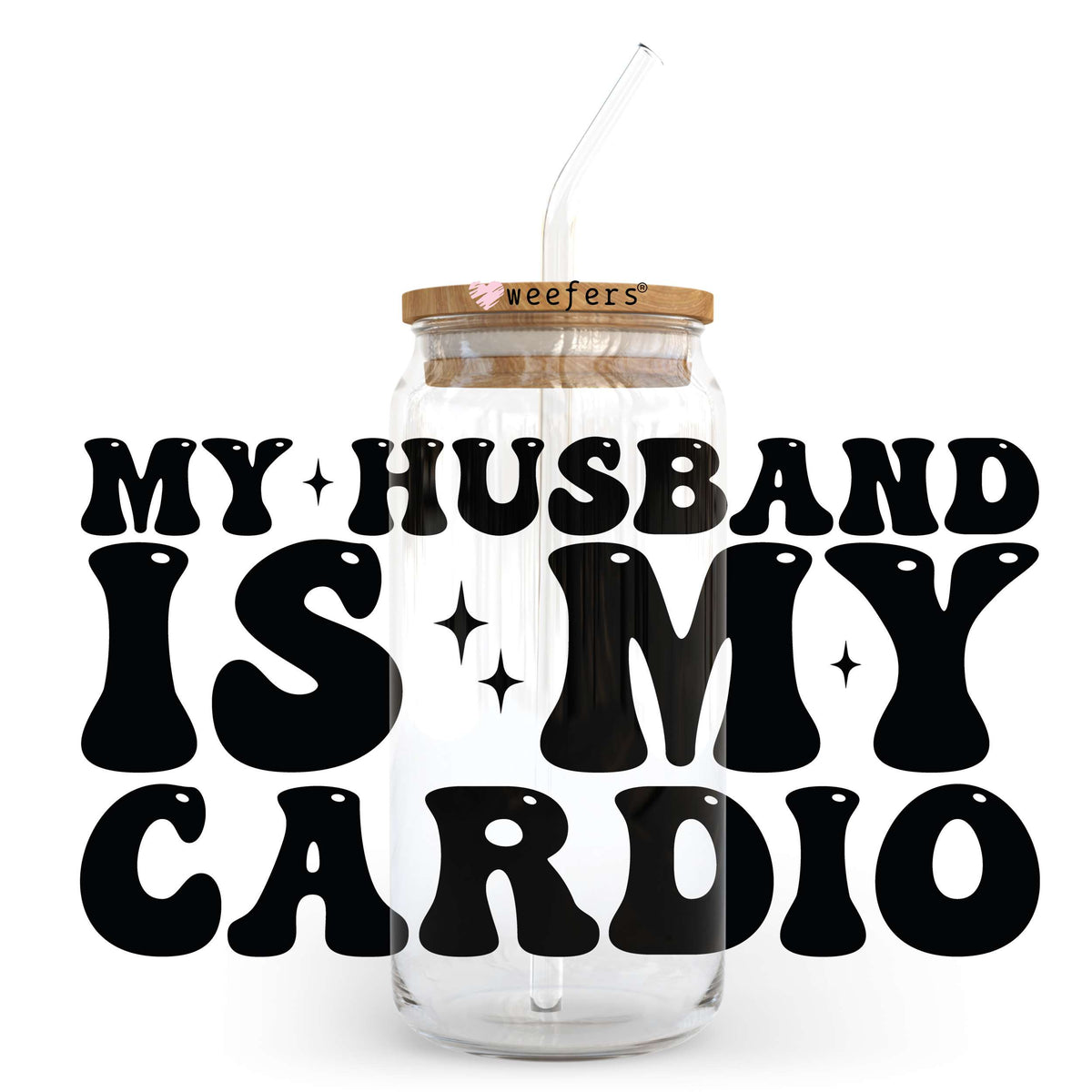 My Husband is My Cardio 20oz Libbey Glass Can UV DTF or Sublimation Wrap - Decal Transfer Weefers