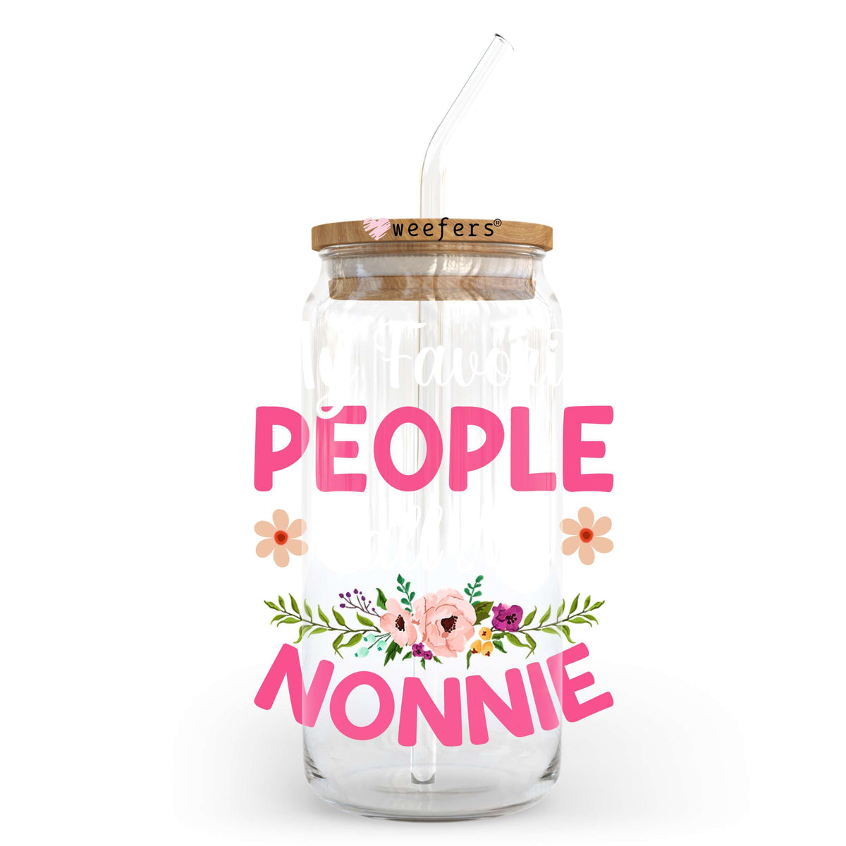 My Favorite People call me Nonnie 20oz Libbey Glass Can, 34oz Hip Sip, 40oz Tumbler UV DTF or Sublimation Decal Transfer Weefers