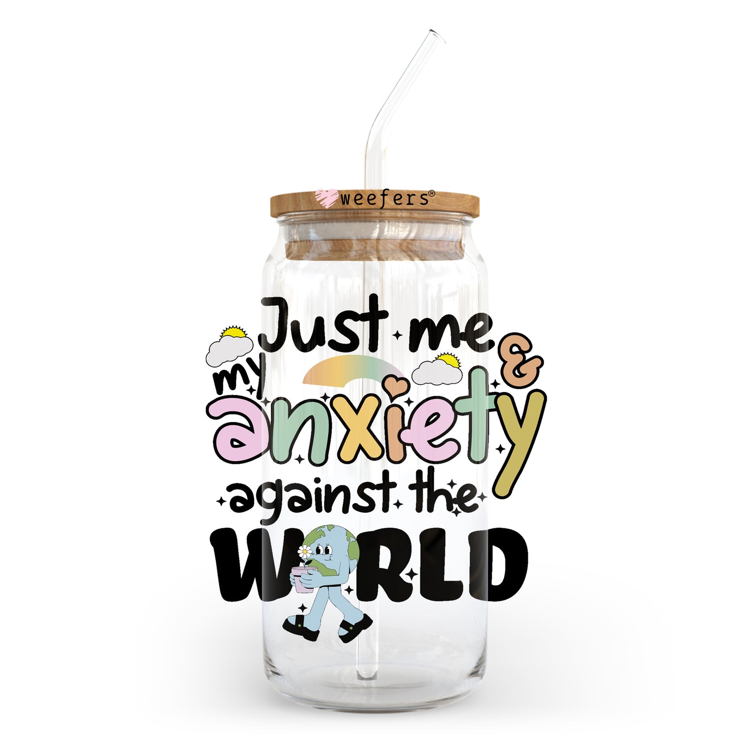 Just Me My Anxiety against the world 20oz Libbey Glass Can, 34oz Hip Sip, 40oz Tumbler UV DTF or Sublimation Decal Transfer Weefers