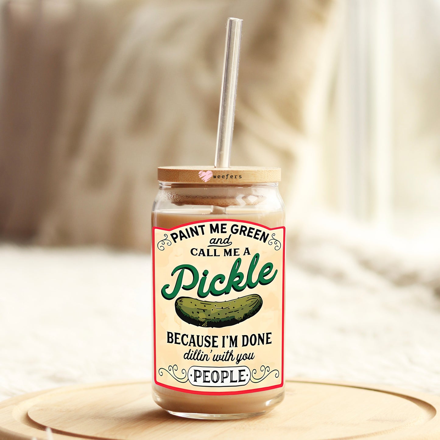 Paint Me Green and Call Me a Pickle 16oz Libbey Glass Can UV DTF or Sublimation Cup Wrap - Decal Transfer Weefers