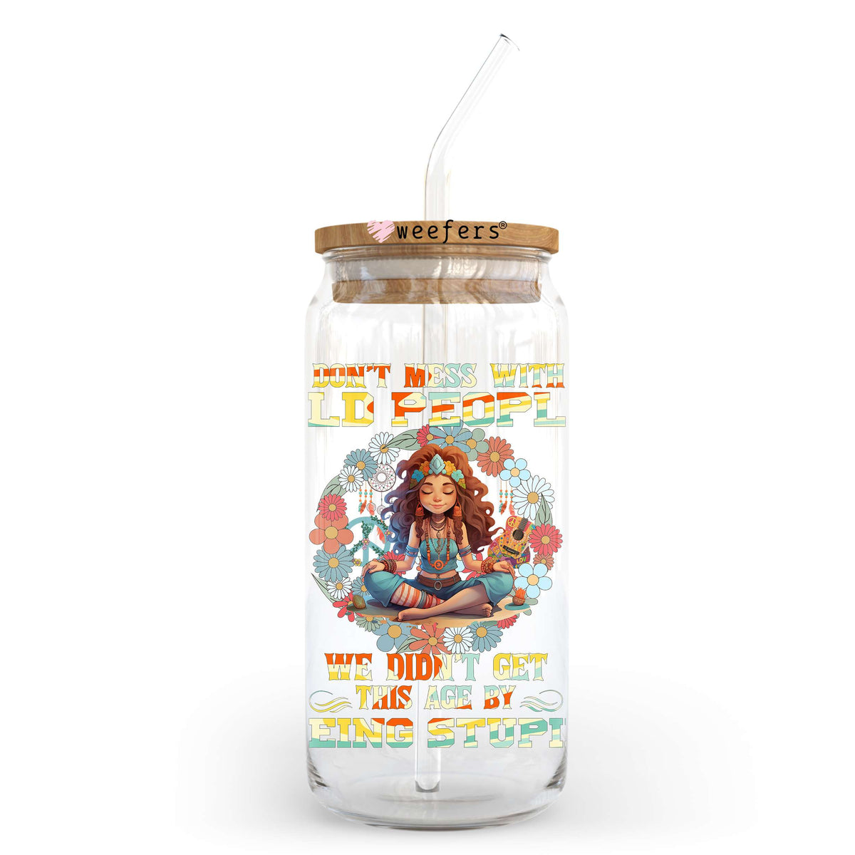 Don't Mess with Old People We Didn't Get This Age By Being Stupid 20oz Libbey Glass Can UV DTF or Sublimation Wrap - Decal Transfer Weefers